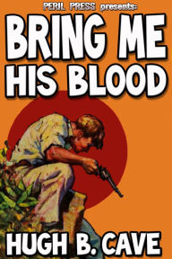 Title: Bring Me His Blood, Author: Hugh B. Cave