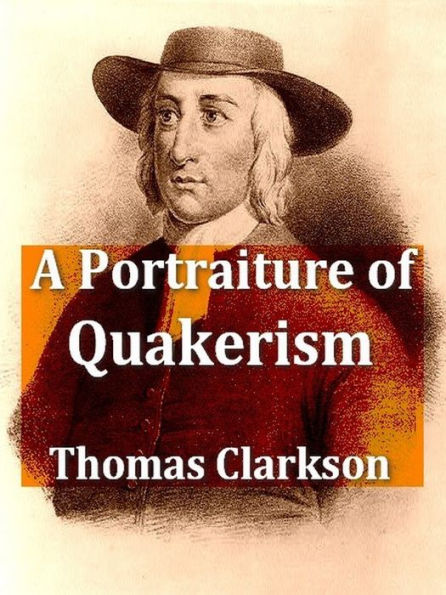 A Portraiture of Quakerism, Volumes I-III, Complete