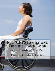 Title: RSD/CRPS Family and Freinds Hand Book, Author: Deeann Pavlick