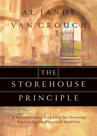Title: The Storehouse Principle: A Revolutionary God Idea for Creating Extraordinary Financial Stability, Author: Al Jandl