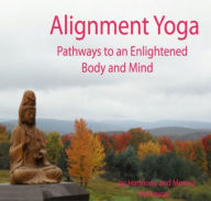 Title: Alignment Yoga: Pathways to an Enlightened Body and Mind., Author: Harmon Hathaway