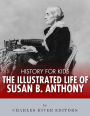 History for Kids: An Illustrated Biography of Susan B. Anthony for Children