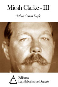 Title: Micah Clarke - III, Author: Arthur Conan Doyle
