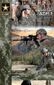 Title: Army Doctrine Publication ADP 1 The Army with change 2, 6 August 2013, Author: United States Government US Army