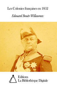 Title: Les Colonies françaises en 1852, Author: Edouard Bouët-Willaumez