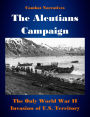 Combat Narratives: The Aleutians Campaign – The Only World War II Invasion of U.S. Territory