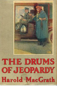 Title: The Drums Of Jeopardy, Author: Harold MacGrath