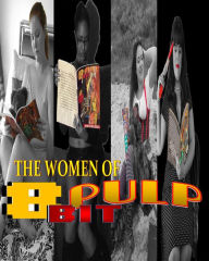 Title: the women of 8 Bit Pulp, Author: Brandon noel