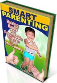Title: DIY Guide on Smart Parenting - Raising Happy and Responsible Children in the 21 st Century, Author: eBook on