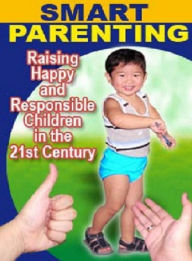 Title: Child Development eBook about Smart Parenting - Raising Happy and Responsible Children in the 21 st Century, Author: colin lian