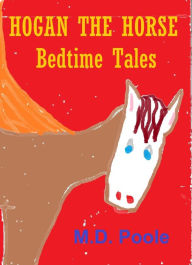 Title: Hogan the Horse Bedtime Tales, Author: M.D. Poole