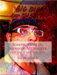 Title: Joseph. Hitman. Jennifer. Murderer., Author: Joseph Anthony Alizio Jr.
