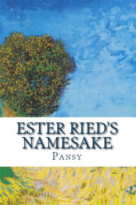Title: Ester Ried's Namesake, Author: Pansy