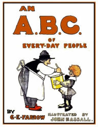 Title: An A. B. C. of Every-Day People, Author: G. E Farrow