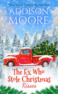 Title: The Ex Who Stole Christmas Kisses (3:AM Kisses Book 2), Author: Addison Moore