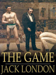 Title: A Game by Jack London, Author: JACK LONDON