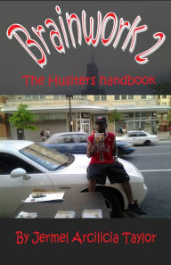 Title: Brainwork 2: The Hustlers Handbook, Author: Jermel Taylor