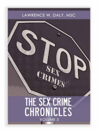 Title: Sex Crimes Chronicles - Volume Three, Author: Lawrence Daly