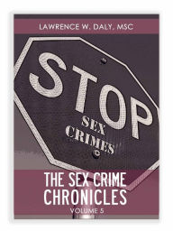 Title: Sex Crimes Chronicles - Volume Five, Author: Lawrence Daly