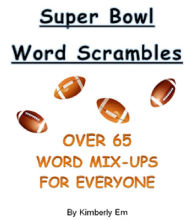 Title: Super Bowl Word Scrambles - The Big Game - Over 65 Word Jumble Puzzles, Author: Kimberly Em