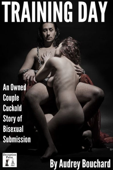 Training Day: An Owned Couple Cuckold Story of Bisexual Submission