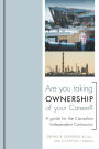 Are You Taking Ownership of Your Career? A Guide for the Canadian Independent Contractor