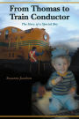 From Thomas to Train Conductor The Story of a Special Boy