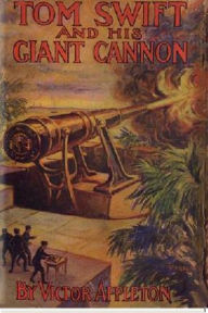 Title: Tom Swift and His Giant Cannon, Author: Victor Appleton