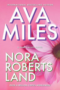 Title: Nora Roberts Land (Dare Valley), Author: Ava Miles