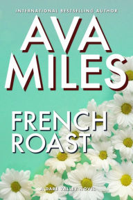 Title: French Roast (Dare Valley), Author: Ava Miles