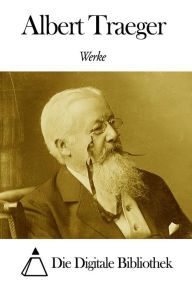 Title: Werke von Albert Traeger, Author: Albert Traeger