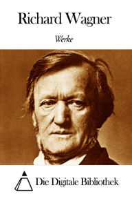 Title: Werke von Richard Wagner, Author: Richard Wagner