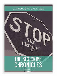 Title: Sex Crimes Chronicles - Volume Twelve, Author: Lawrence Daly