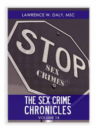 Title: Sex Crimes Chronicles - Volume Fourteen, Author: Lawrence Daly