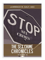 Title: Sex Crimes Chronicles - Volume Sixteen, Author: Lawrence Daly