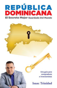 Title: República Dominicana: El secreto mejor guardado del mundo, Author: Isaac Trinidad