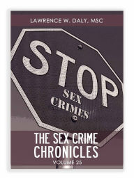 Title: Sex Crimes Chronicles - Volume Twenty-Five, Author: Lawrence Daly