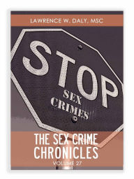 Title: Sex Crimes Chronicles - Volume Twenty-Seven, Author: Lawrence Daly
