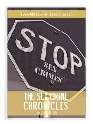 Title: Sex Crimes Chronicles - Volume Twenty-Nine, Author: Lawrence Daly