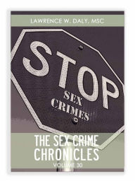 Title: Sex Crimes Chronicles - Volume Thirty, Author: Lawrence Daly