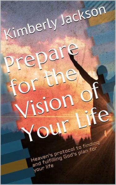 Prepare for the Vision of Your Life