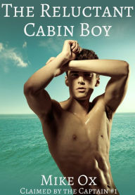 Title: Claimed by the Captain #1: The Reluctant Cabin Boy (First Time Gay Pirate BDSM Threesome), Author: Mike Ox