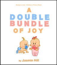 Title: A Double Bundle Of Joy: Ready To Read Children's Picture Book, Author: Jasmin Hill