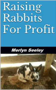 Title: Raising Rabbits For Profit, Author: Merlyn seeley