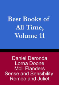 Title: Best Books of All Time, Vol. 11: Romeo and Juliet by Shakespeare, Moll Flanders by Daniel Defoe, Sense and Sensibility by Jane Austen, Daniel Deronda by George Eliot, and Lorna Doone by R.D. Blackmore, Author: Chris Christopher