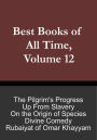 Best Books of All Time, Volume 12: The Pilgrim's Progress by John Bunyan, Dante's Divine Comedy, Rubaiyat of Omar Khayyam, Up From Slavery by Booker T. Washington, On the Origin of Species by Charles Darwin