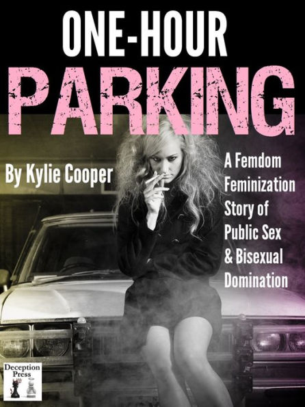 One-Hour Parking: A Femdom Feminization Story of Public Sex & Bisexual Submission