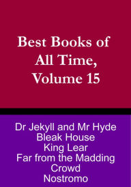 Title: Best Books of All Time, Volume 15: Dr Jekyll and Mr Hyde by R.L. Stevenson, King Lear Shakespeare, Bleak House by Charles Dickens Nostromo by Joseph Conrad, Far from the Madding Crowd by Thomas Hardy, Author: Chris Christopher