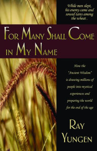 Title: For Many Shall Come in My Name, Author: Ray Yungen