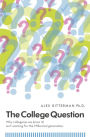 The College Question: Why college (as we know it) isn't working for the Millennial generation